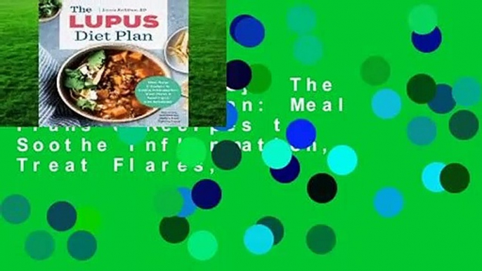 [NEW RELEASES]  The Lupus Diet Plan: Meal Plans & Recipes to Soothe Inflammation, Treat Flares,