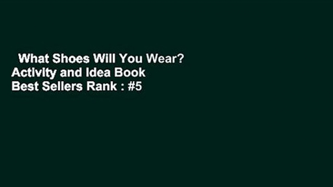 What Shoes Will You Wear? Activity and Idea Book  Best Sellers Rank : #5