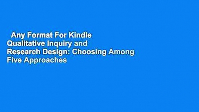 Any Format For Kindle  Qualitative Inquiry and Research Design: Choosing Among Five Approaches