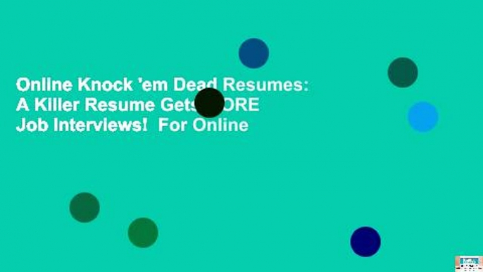 Online Knock 'em Dead Resumes: A Killer Resume Gets MORE Job Interviews!  For Online