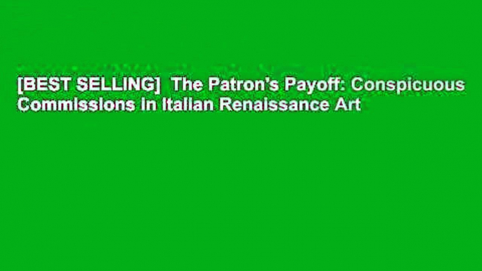 [BEST SELLING]  The Patron's Payoff: Conspicuous Commissions in Italian Renaissance Art