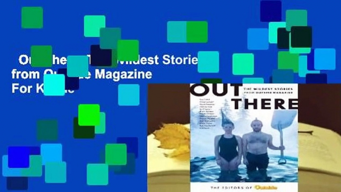 Out There: The Wildest Stories from Outside Magazine  For Kindle