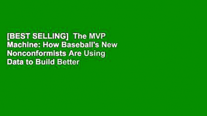 [BEST SELLING]  The MVP Machine: How Baseball's New Nonconformists Are Using Data to Build Better