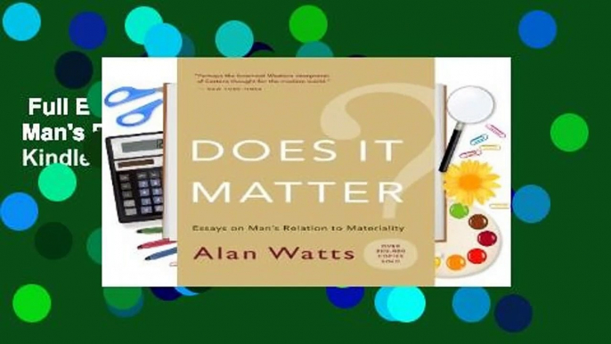 Full E-book  Does It Matter? Essays on Man's Relation to Materiality  For Kindle