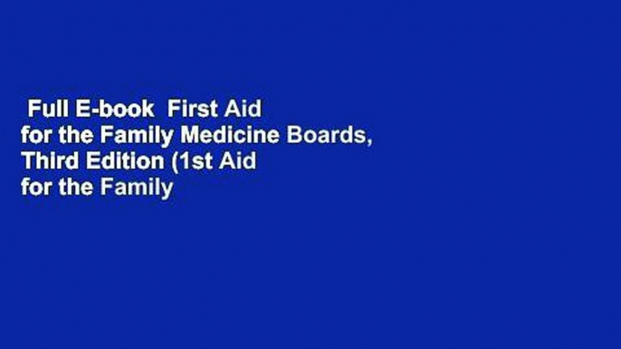 Full E-book  First Aid for the Family Medicine Boards, Third Edition (1st Aid for the Family