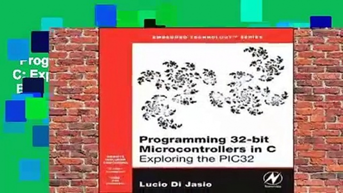 Programming 32-bit Microcontrollers in C: Exploring the PIC32 (Embedded Technology)  Best