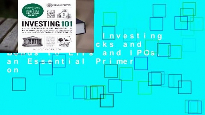 Full E-book  Investing 101: From Stocks and Bonds to ETFs and IPOs, an Essential Primer on