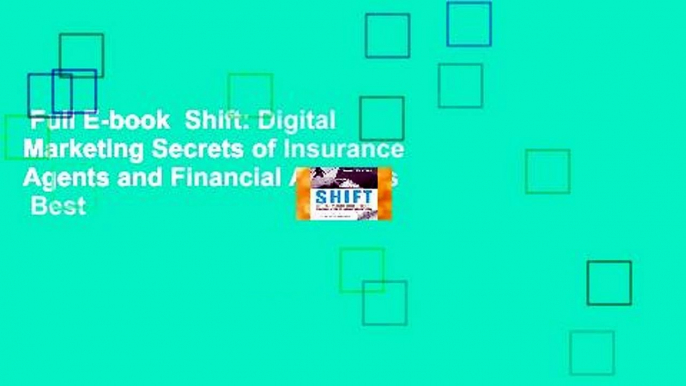 Full E-book  Shift: Digital Marketing Secrets of Insurance Agents and Financial Advisors  Best