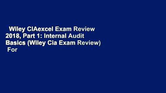 Wiley CIAexcel Exam Review 2018, Part 1: Internal Audit Basics (Wiley Cia Exam Review)  For