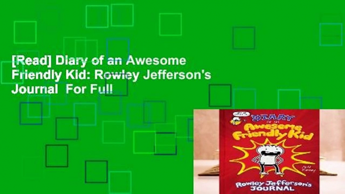 [Read] Diary of an Awesome Friendly Kid: Rowley Jefferson's Journal  For Full