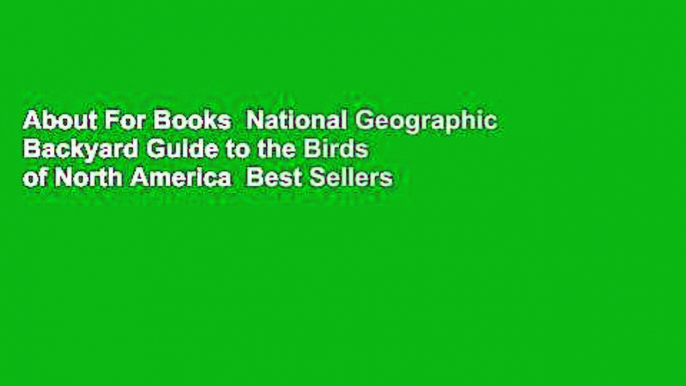 About For Books  National Geographic Backyard Guide to the Birds of North America  Best Sellers