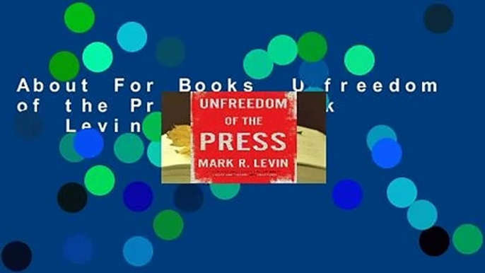 About For Books  Unfreedom of the Press by Mark R. Levin