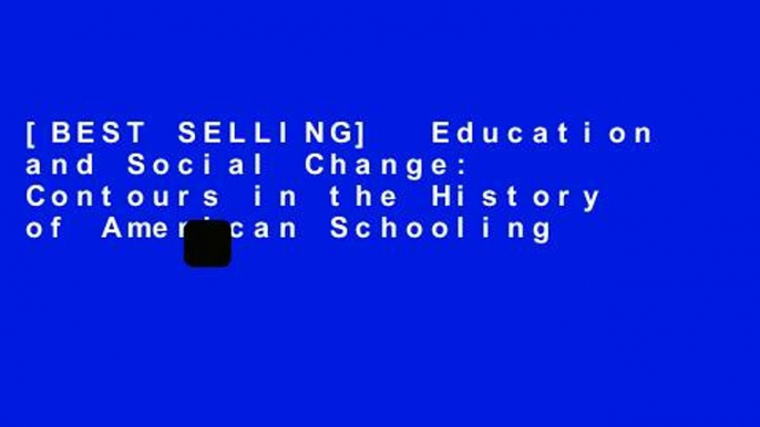 [BEST SELLING]  Education and Social Change: Contours in the History of American Schooling