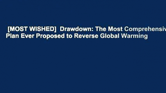 [MOST WISHED]  Drawdown: The Most Comprehensive Plan Ever Proposed to Reverse Global Warming