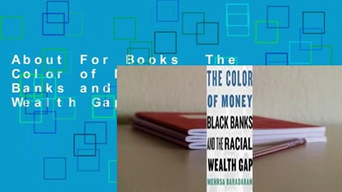 About For Books  The Color of Money: Black Banks and the Racial Wealth Gap  Review