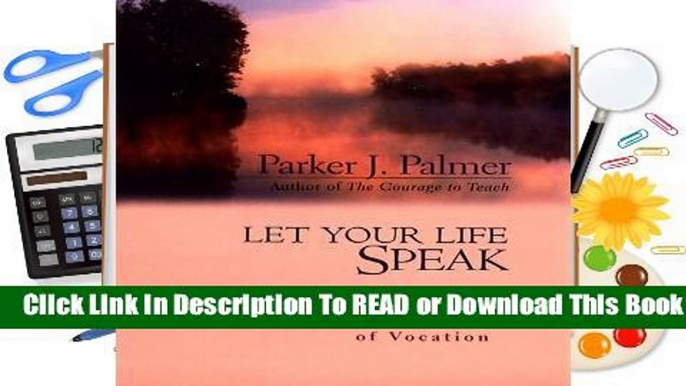 [Read] Let Your Life Speak: Listening for the Voice of Vocation  For Kindle