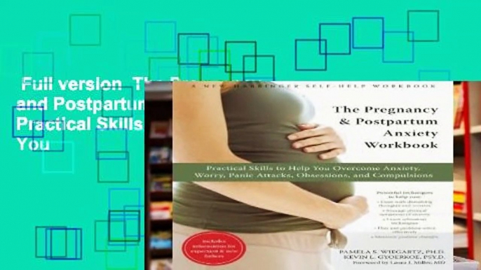 Full version  The Pregnancy and Postpartum Anxiety Workbook: Practical Skills to Help You