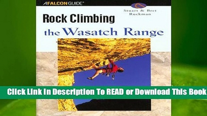 [Read] Rock Climbing the Wasatch Range  For Kindle