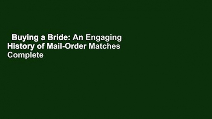 Buying a Bride: An Engaging History of Mail-Order Matches Complete