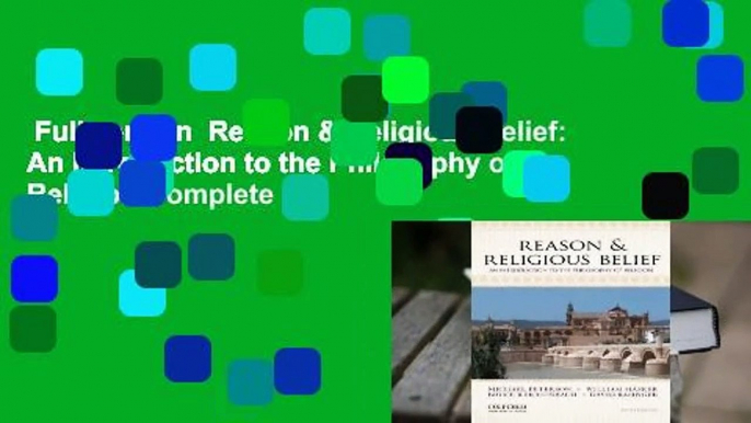 Full version  Reason & Religious Belief: An Introduction to the Philosophy of Religion Complete