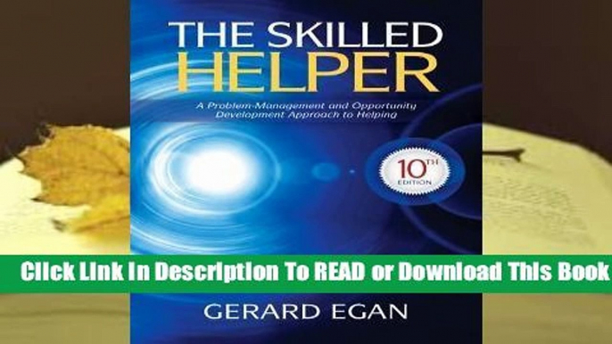 [Read] The Skilled Helper: A Problem-Management and Opportunity-Development Approach to Helping