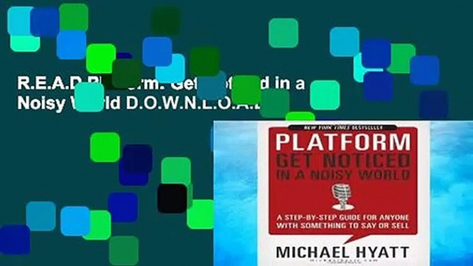 R.E.A.D Platform: Get Noticed in a Noisy World D.O.W.N.L.O.A.D