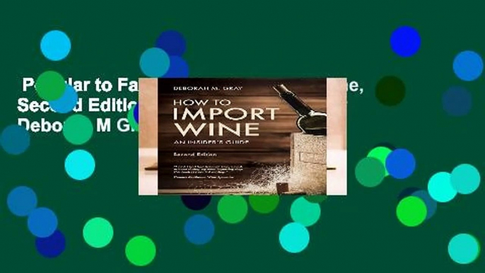 Popular to Favorit  How to Import Wine, Second Edition: An Insider s Guide by Deborah M Gray