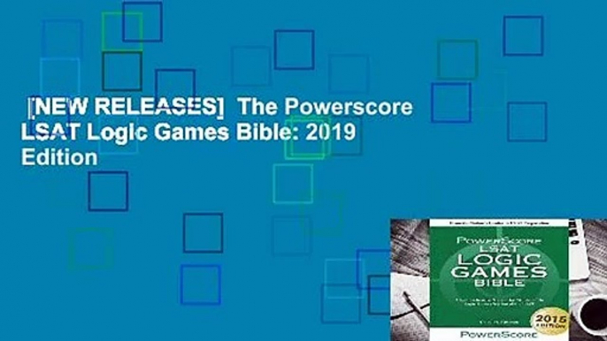 [NEW RELEASES]  The Powerscore LSAT Logic Games Bible: 2019 Edition