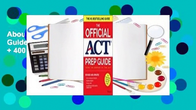 About For Books The Official ACT Prep Guide, 2018: Official Practice Tests + 400 Bonus Questions