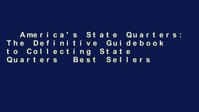 America's State Quarters: The Definitive Guidebook to Collecting State Quarters  Best Sellers