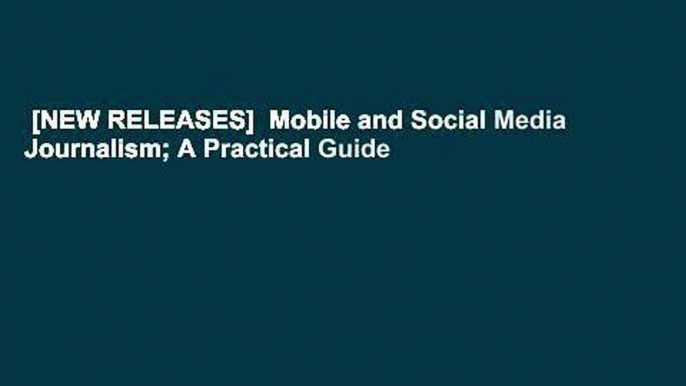 [NEW RELEASES]  Mobile and Social Media Journalism; A Practical Guide