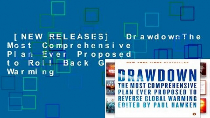 [NEW RELEASES]  DrawdownThe Most Comprehensive Plan Ever Proposed to Roll Back Global Warming