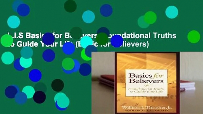 L.I.S Basics for Believers: Foundational Truths to Guide Your Life (Basic for Believers)