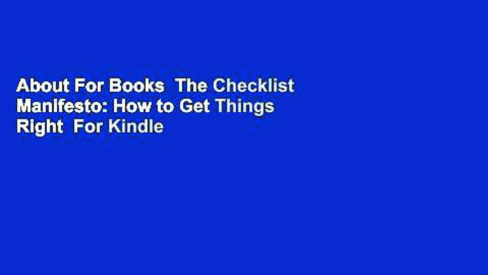 About For Books  The Checklist Manifesto: How to Get Things Right  For Kindle