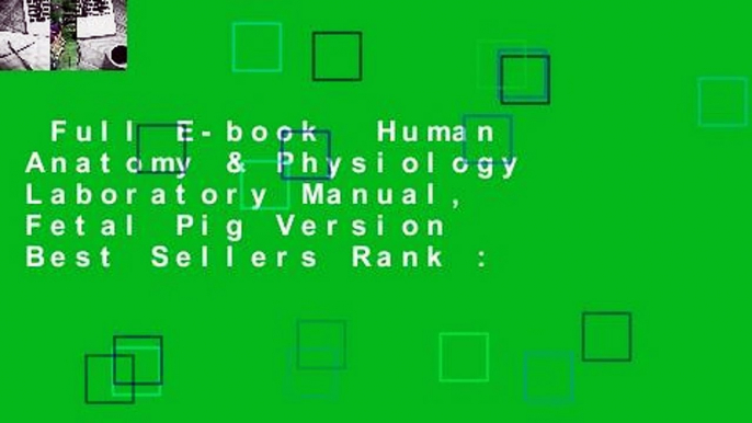 Full E-book  Human Anatomy & Physiology Laboratory Manual, Fetal Pig Version  Best Sellers Rank :