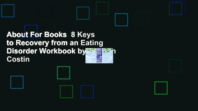 About For Books  8 Keys to Recovery from an Eating Disorder Workbook by Carolyn Costin