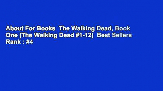 About For Books  The Walking Dead, Book One (The Walking Dead #1-12)  Best Sellers Rank : #4