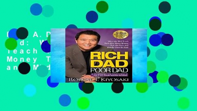 R.E.A.D Rich Dad Poor Dad: What the Rich Teach Their Kids About Money That the Poor and Middle