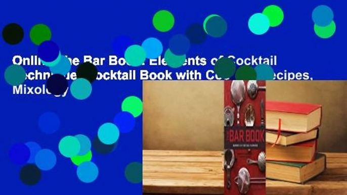 Online The Bar Book: Elements of Cocktail Technique (Cocktail Book with Cocktail Recipes, Mixology