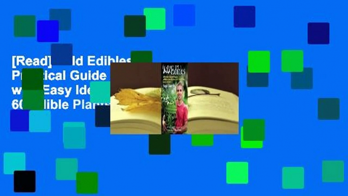 [Read] Wild Edibles: A Practical Guide to Foraging, with Easy Identification of 60 Edible Plants