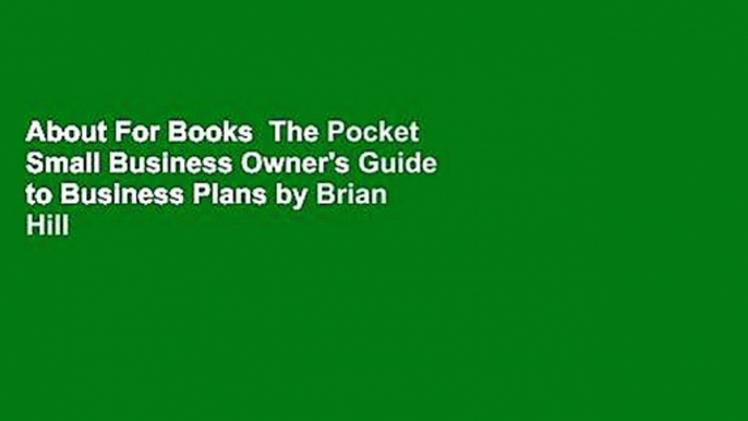 About For Books  The Pocket Small Business Owner's Guide to Business Plans by Brian Hill