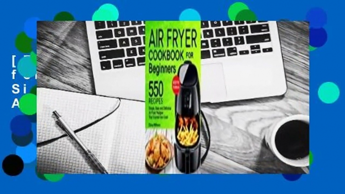 [Read] Air Fryer Cookbook for Beginners: 550 Simple, Easy and Delicious Air Fryer Recipes That