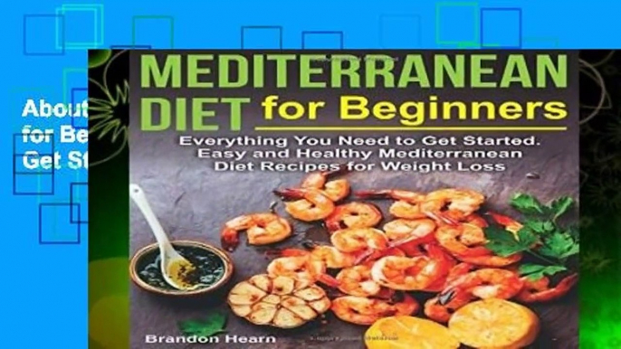About For Books  Mediterranean Diet for Beginners: Everything You Need to Get Started. Easy and