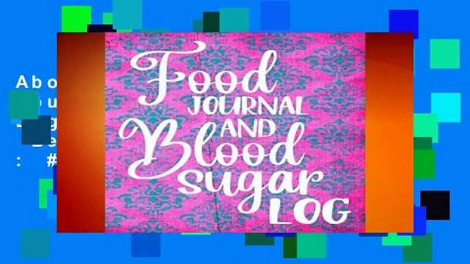 About For Books  Food Journal And Blood Sugar Log: Diabetic Notebook  Best Sellers Rank : #3