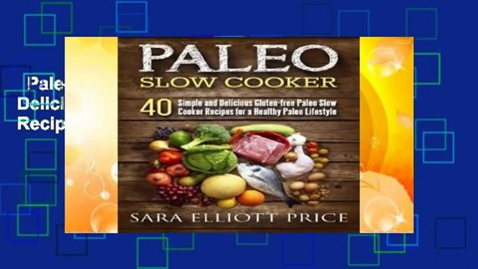 Paleo Slow Cooker: 40 Simple and Delicious Gluten-free Paleo Slow Cooker Recipes for a Healthy