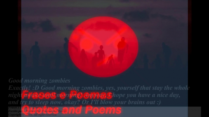 Good morning zombies, you that stay whole night awake! [Message] [Quotes and Poems]