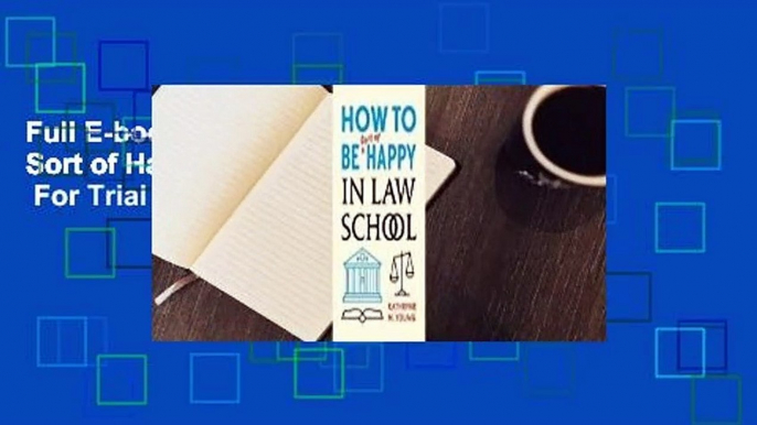 Full E-book How to Be Sort of Happy in Law School  For Trial