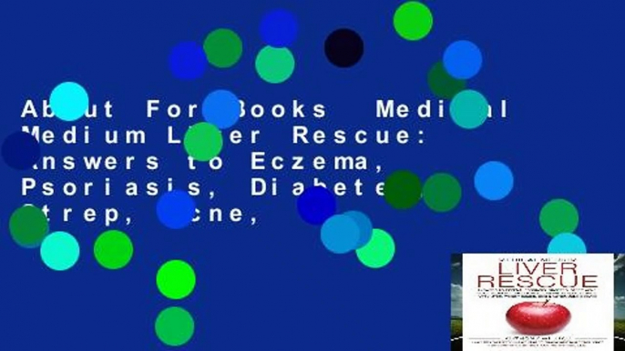 About For Books  Medical Medium Liver Rescue: Answers to Eczema, Psoriasis, Diabetes, Strep, Acne,