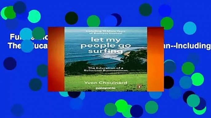 Full version  Let My People Go Surfing: The Education of a Reluctant Businessman--Including 10