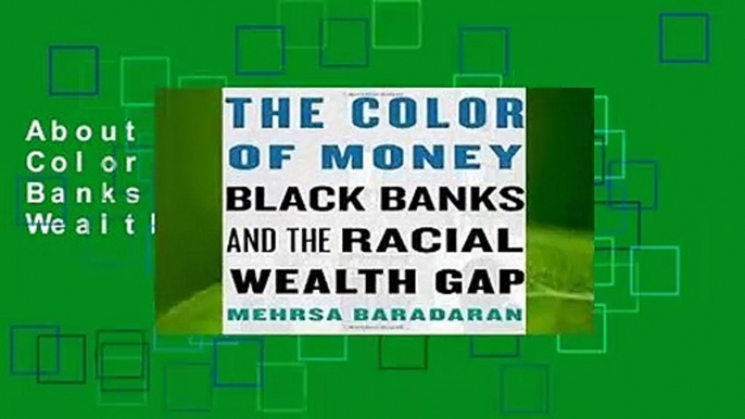 About For Books  The Color of Money: Black Banks and the Racial Wealth Gap Complete